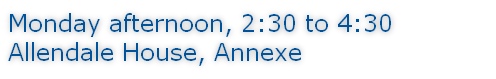 Monday afternoon, 2:30 to 4:30 Allendale House, Annexe